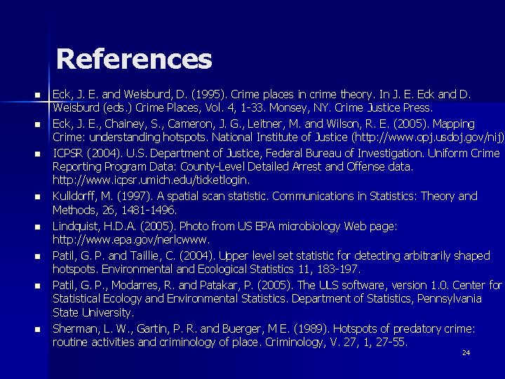 References n n n n Eck, J. E. and Weisburd, D. (1995). Crime places