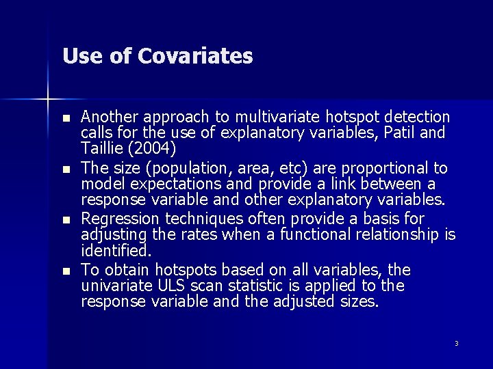 Use of Covariates n n Another approach to multivariate hotspot detection calls for the
