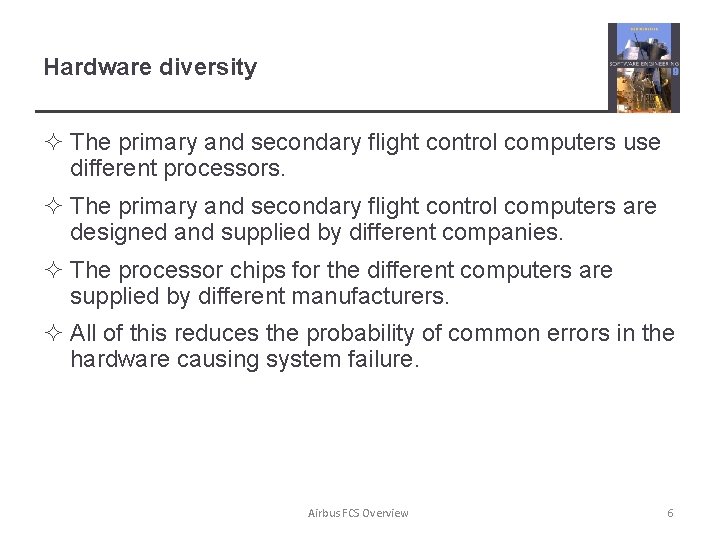 Hardware diversity ² The primary and secondary flight control computers use different processors. ²