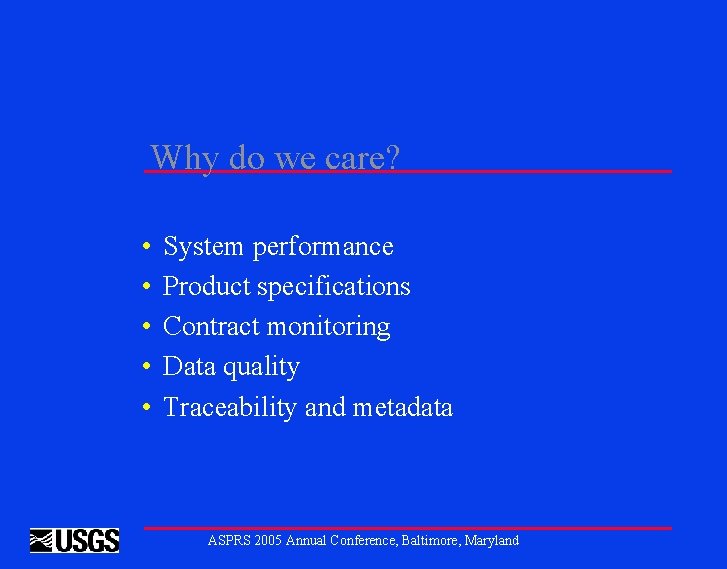 Why do we care? • • • System performance Product specifications Contract monitoring Data
