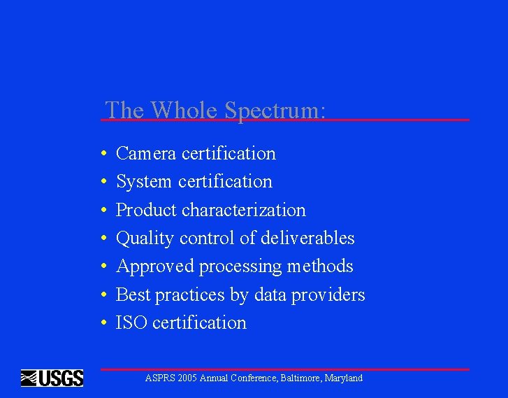 The Whole Spectrum: • • Camera certification System certification Product characterization Quality control of