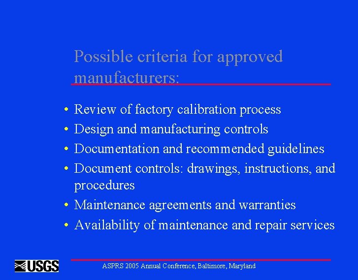 Possible criteria for approved manufacturers: • • Review of factory calibration process Design and