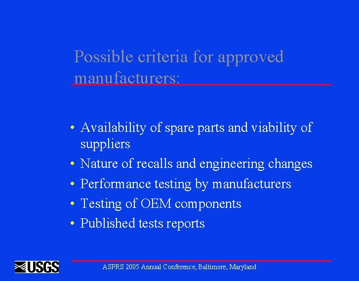 Possible criteria for approved manufacturers: • Availability of spare parts and viability of suppliers
