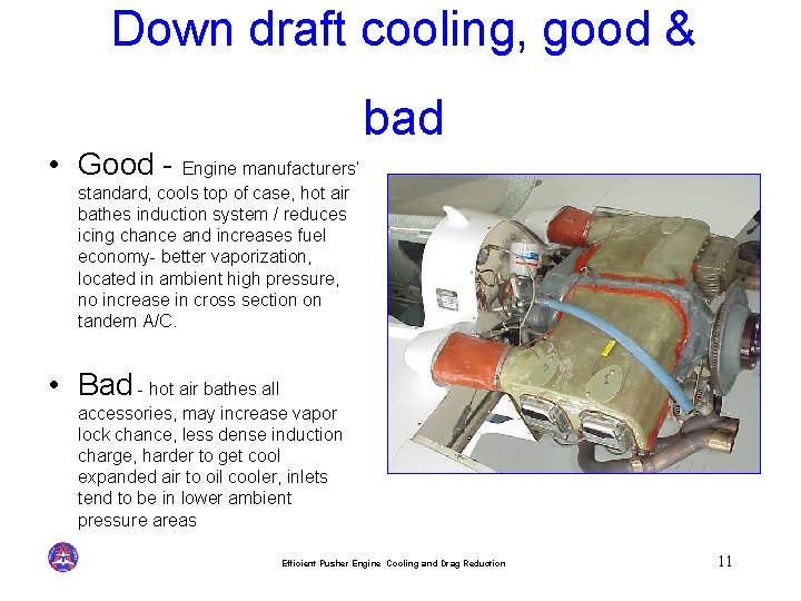 Down draft cooling, good & bad • Good - Engine manufacturers’ standard, cools top