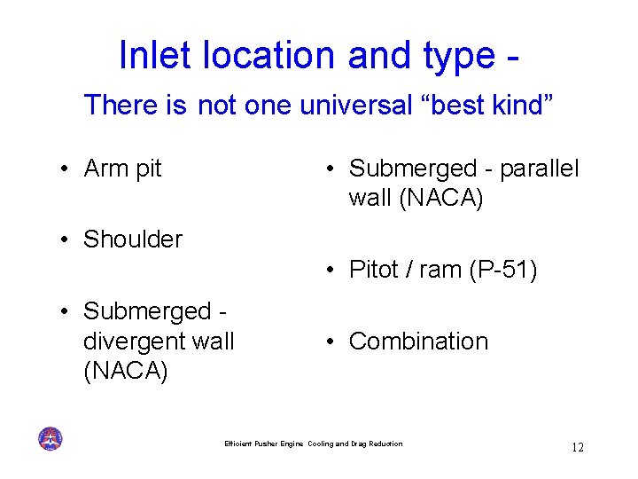 Inlet location and type There is not one universal “best kind” • Arm pit