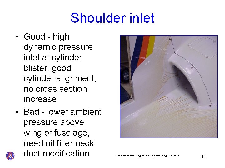 Shoulder inlet • Good - high dynamic pressure inlet at cylinder blister, good cylinder