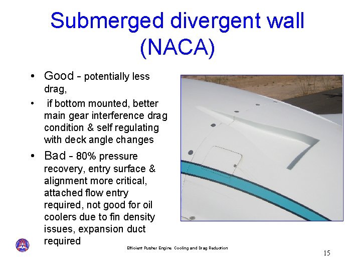 Submerged divergent wall (NACA) • Good - potentially less drag, • if bottom mounted,