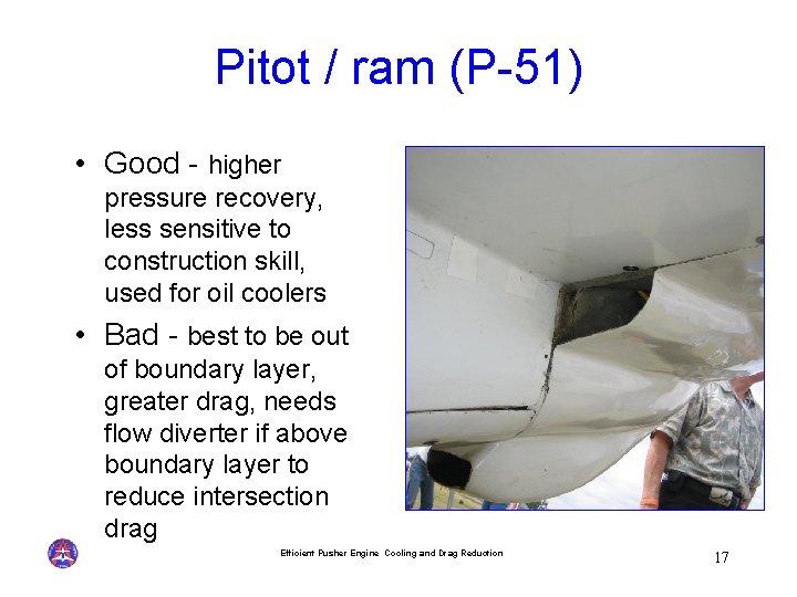 Pitot / ram (P-51) • Good - higher pressure recovery, less sensitive to construction