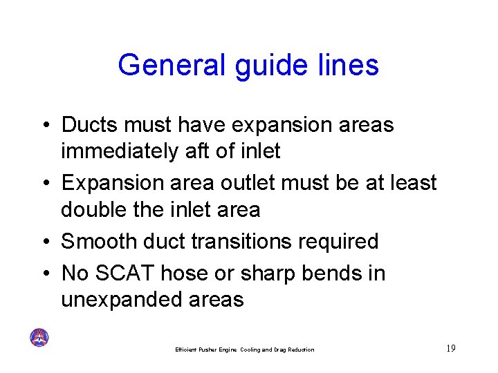 General guide lines • Ducts must have expansion areas immediately aft of inlet •