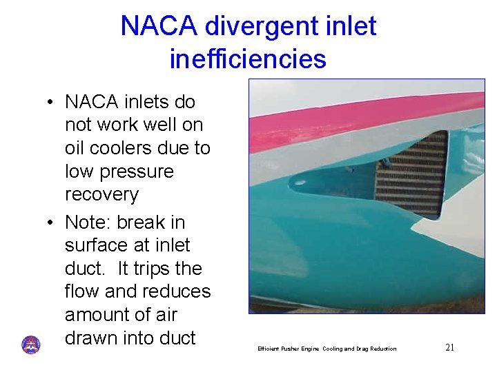 NACA divergent inlet inefficiencies • NACA inlets do not work well on oil coolers