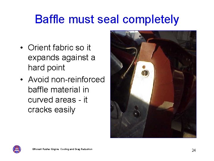 Baffle must seal completely • Orient fabric so it expands against a hard point