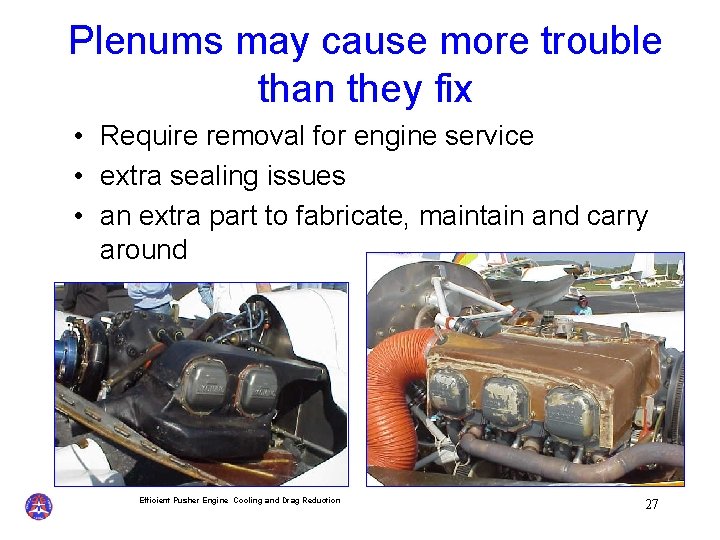 Plenums may cause more trouble than they fix • Require removal for engine service