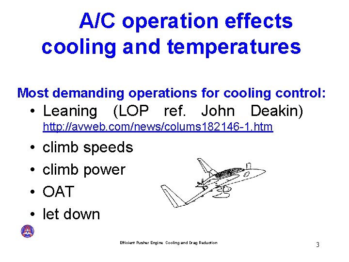 A/C operation effects cooling and temperatures Most demanding operations for cooling control: • Leaning