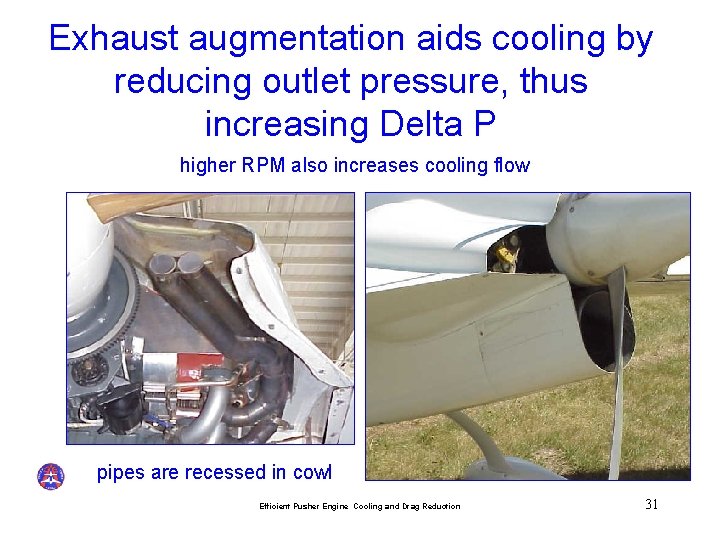 Exhaust augmentation aids cooling by reducing outlet pressure, thus increasing Delta P higher RPM