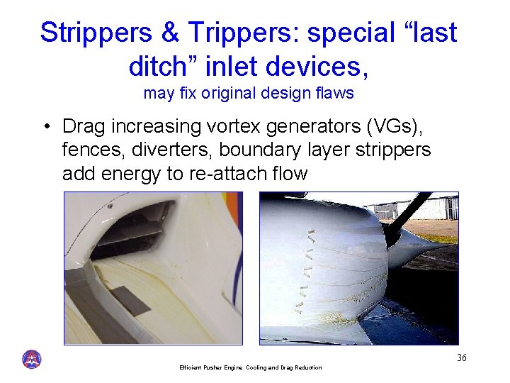 Strippers & Trippers: special “last ditch” inlet devices, may fix original design flaws •