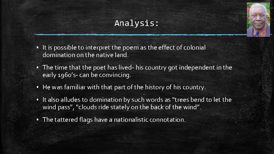 Analysis: ▪ It is possible to interpret the poem as the effect of colonial