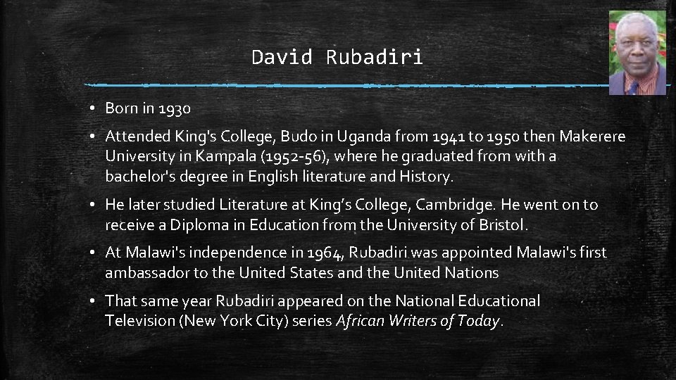 David Rubadiri • Born in 1930 • Attended King's College, Budo in Uganda from