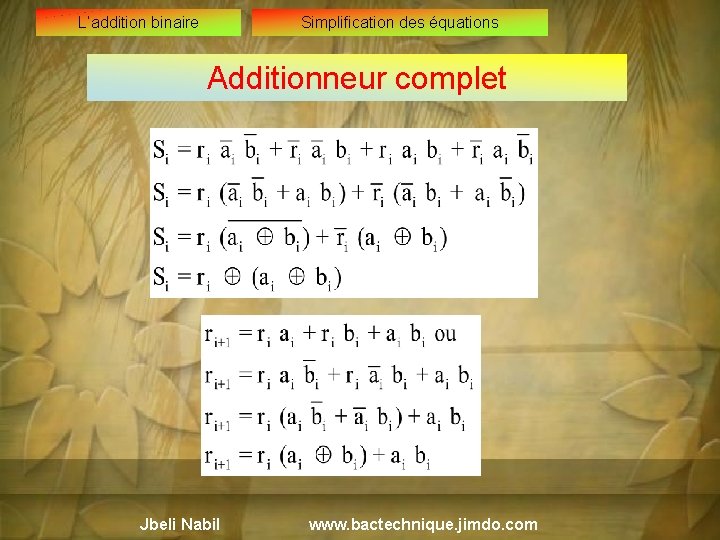 L’addition binaire Simplification des équations Additionneur complet Jbeli Nabil www. bactechnique. jimdo. com 