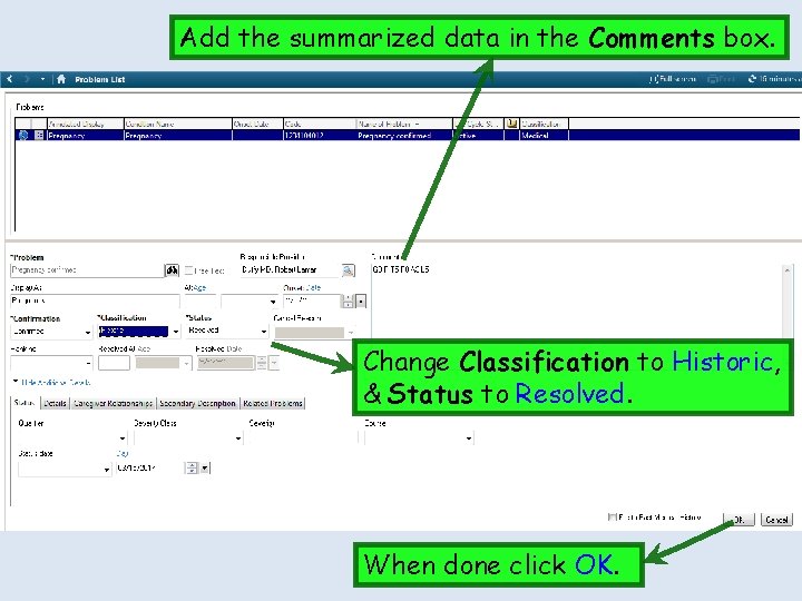 Add the summarized data in the Comments box. Change Classification to Historic, & Status