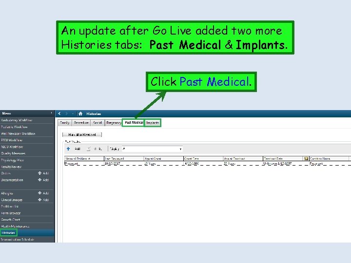An update after Go Live added two more Histories tabs: Past Medical & Implants.