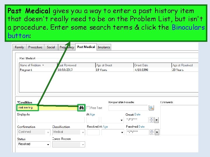 Past Medical gives you a way to enter a past history item that doesn't