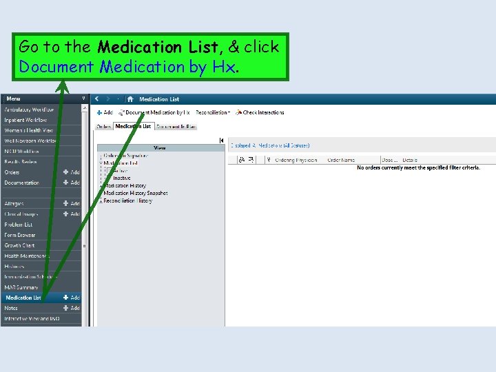 Go to the Medication List, & click Document Medication by Hx. 