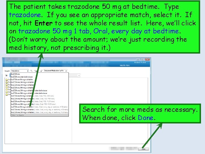 The patient takes trazodone 50 mg at bedtime. Type trazodone. If you see an