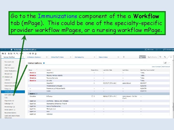 Go to the Immunizations component of the a Workflow tab (m. Page). This could