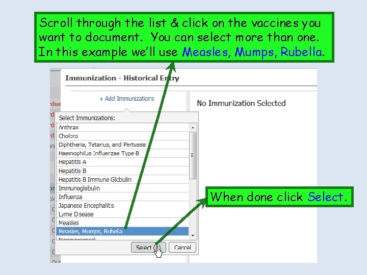 Scroll through the list & click on the vaccines you want to document. You