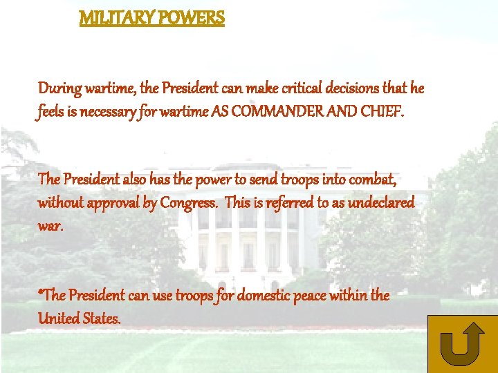 MILITARY POWERS During wartime, the President can make critical decisions that he feels is