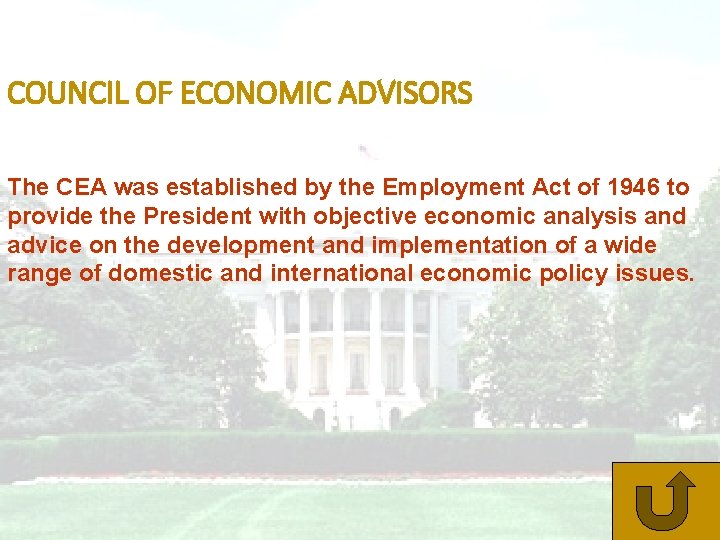 COUNCIL OF ECONOMIC ADVISORS The CEA was established by the Employment Act of 1946