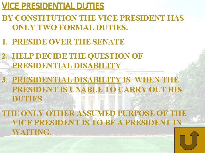 VICE PRESIDENTIAL DUTIES BY CONSTITUTION THE VICE PRESIDENT HAS ONLY TWO FORMAL DUTIES: 1.