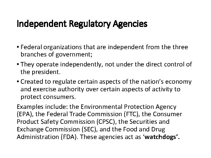 Independent Regulatory Agencies • Federal organizations that are independent from the three branches of