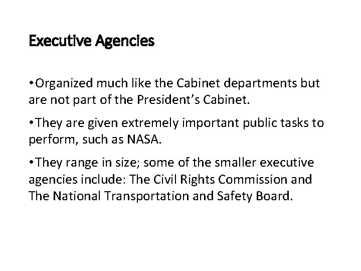 Executive Agencies • Organized much like the Cabinet departments but are not part of