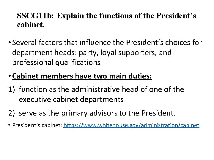 SSCG 11 b: Explain the functions of the President’s cabinet. • Several factors that