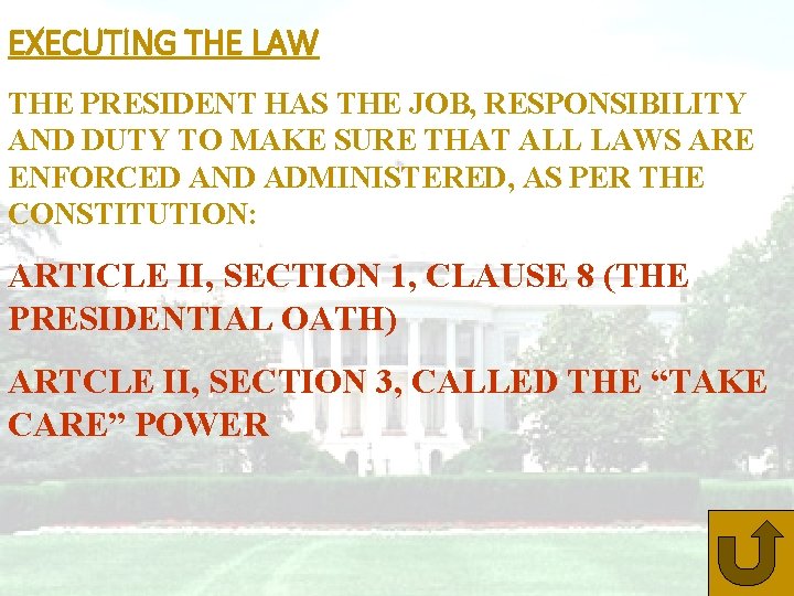 EXECUTING THE LAW THE PRESIDENT HAS THE JOB, RESPONSIBILITY AND DUTY TO MAKE SURE