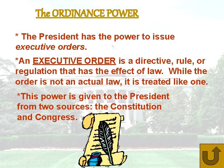 The ORDINANCE POWER * The President has the power to issue executive orders. *An