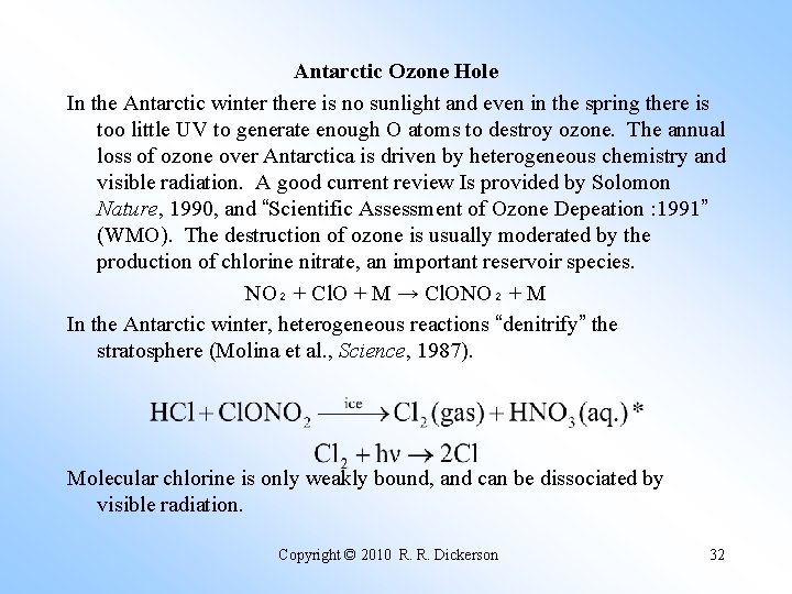 Antarctic Ozone Hole In the Antarctic winter there is no sunlight and even in