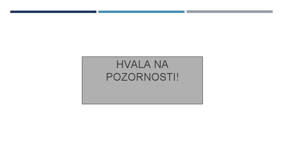 HVALA NA POZORNOSTI! 