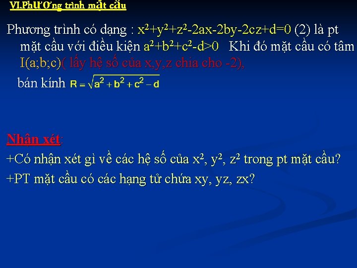 VI. Phương trình mặt cầu Phương trình có dạng : x 2+y 2+z 2