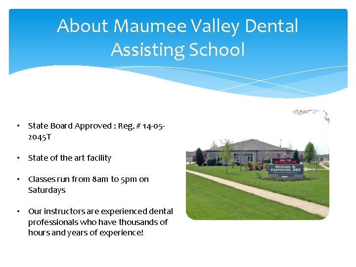 About Maumee Valley Dental Assisting School • State Board Approved : Reg. # 14