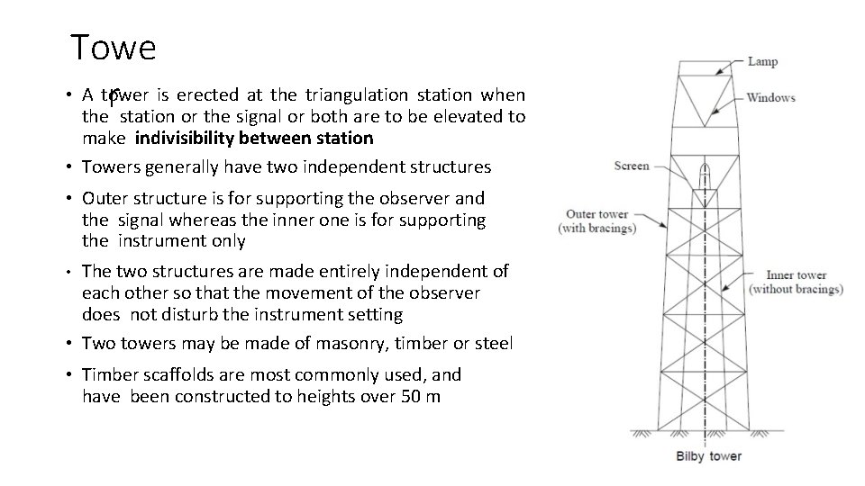 Towe • A tower is erected at the triangulation station when r the station