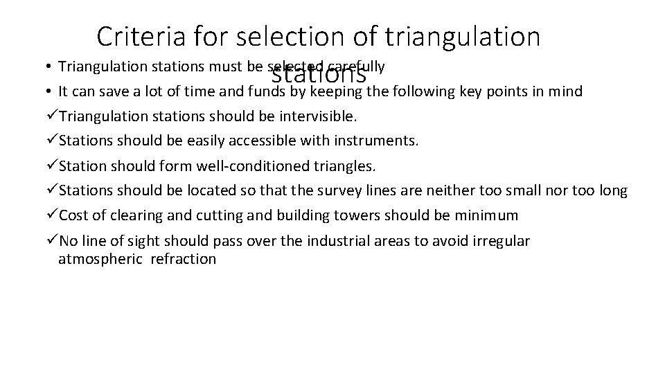 Criteria for selection of triangulation • Triangulation stations must be selected carefully stations •