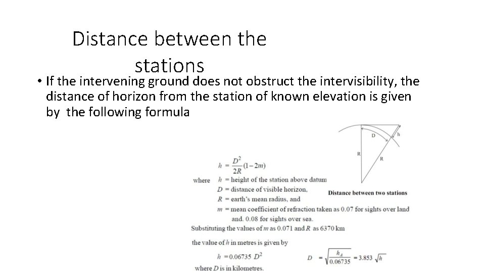 Distance between the stations • If the intervening ground does not obstruct the intervisibility,