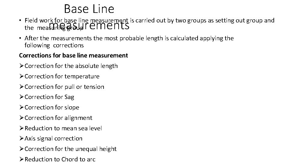 Base Line • Field work for base line measurement is carried out by two