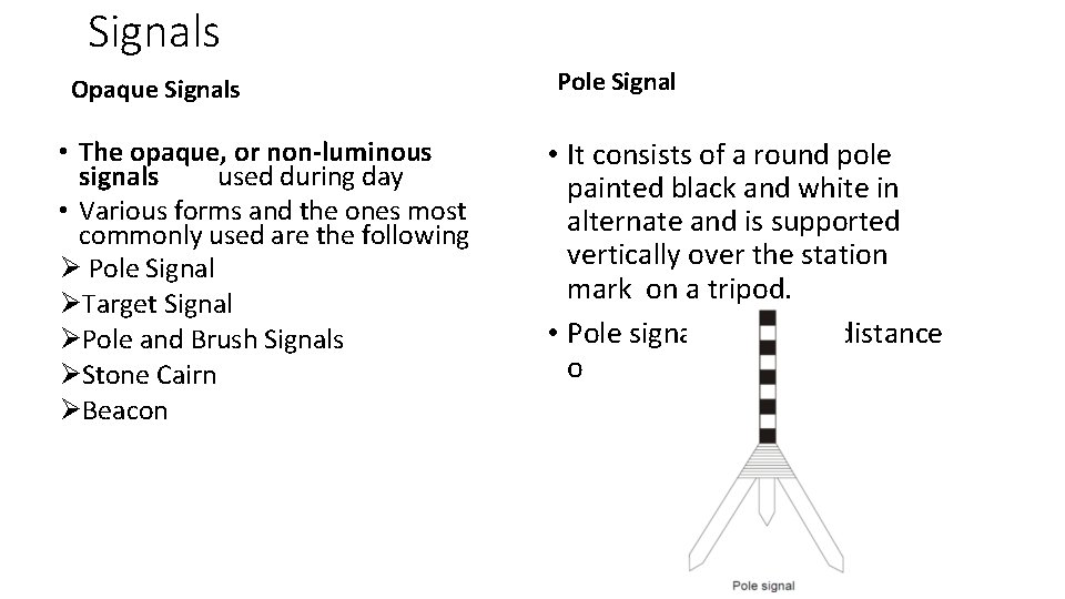 Signals Opaque Signals • The opaque, or non-luminous signals used during day • Various