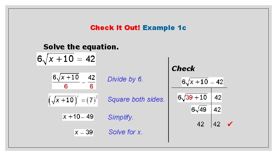 Check It Out! Example 1 c Solve the equation. Check Divide by 6. Square