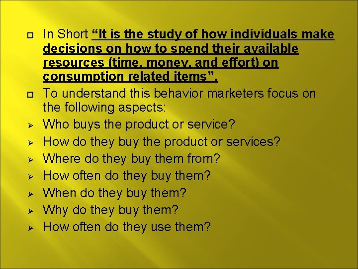  Ø Ø Ø Ø In Short “It is the study of how individuals