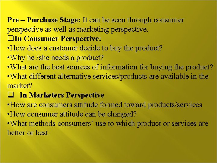 Pre – Purchase Stage: It can be seen through consumer perspective as well as