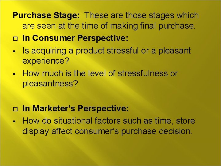 Purchase Stage: These are those stages which are seen at the time of making